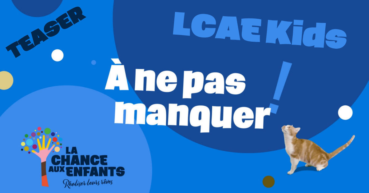 Teaser LCAE Kids | La Chance aux Enfants